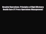 [PDF] Hospital Operations: Principles of High Efficiency Health Care (FT Press Operations Management)