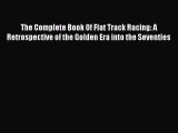 Book The Complete Book Of Flat Track Racing: A Retrospective of the Golden Era into the Seventies