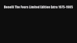 PDF Benelli The Fours Limited Edition Extra 1975-1985 Read Online
