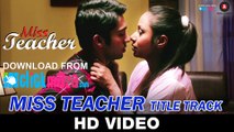 Miss Teacher (Title Track) - HD Video Song - Nitin Bali - Kamalika Chanda, Resham Thakkar & Rahul Sharma - 2016