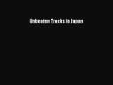 Read Unbeaten Tracks in Japan Ebook Free