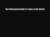 Read The Illustrated Guide to Tanks of the World PDF Free