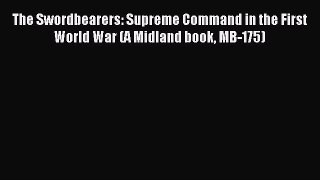 Read The Swordbearers: Supreme Command in the First World War (A Midland book MB-175) Ebook