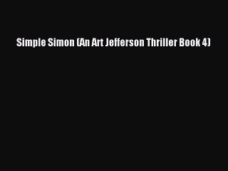 [PDF] Simple Simon (An Art Jefferson Thriller Book 4) [Read] Online