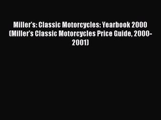 Download Miller's: Classic Motorcycles: Yearbook 2000 (Miller's Classic Motorcycles Price Guide