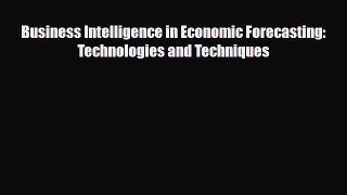 [PDF] Business Intelligence in Economic Forecasting: Technologies and Techniques Read Full