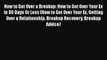 [PDF] How to Get Over a Breakup: How to Get Over Your Ex in 30 Days Or Less (How to Get Over
