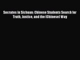 [PDF] Socrates in Sichuan: Chinese Students Search for Truth Justice and the (Chinese) Way