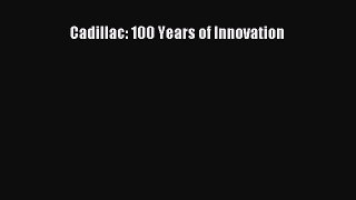 Ebook Cadillac: 100 Years of Innovation Read Full Ebook