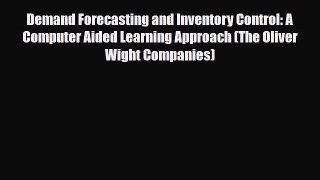 [PDF] Demand Forecasting and Inventory Control: A Computer Aided Learning Approach (The Oliver