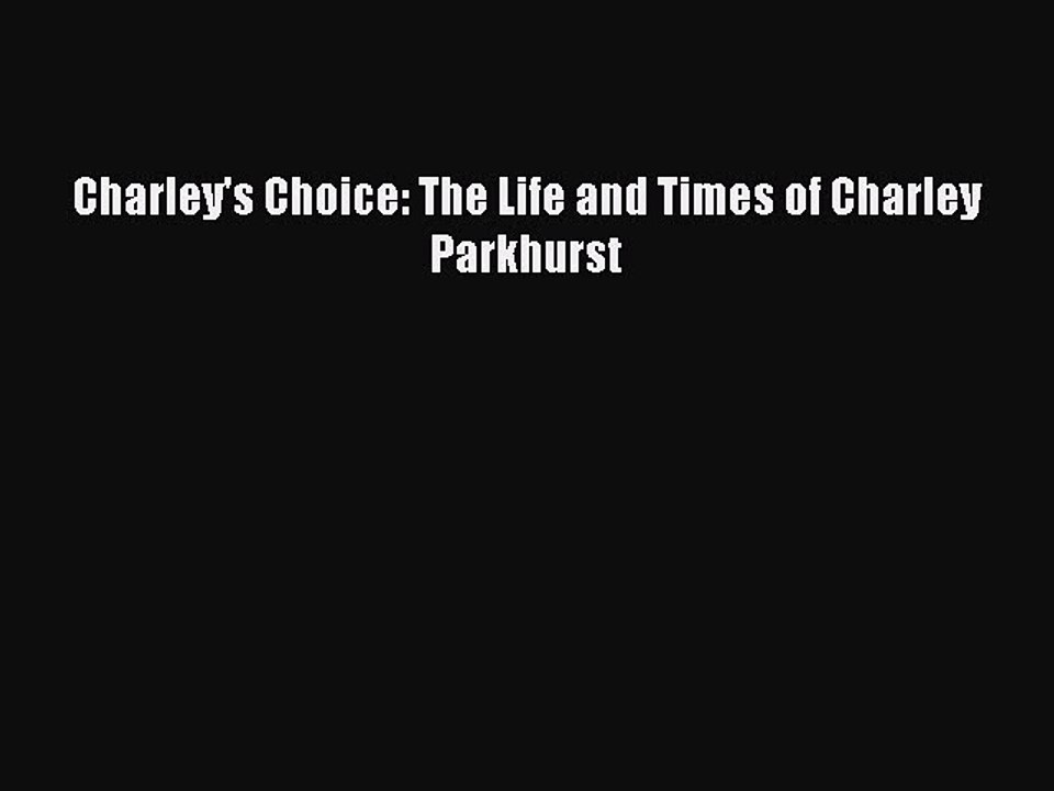 Read Charley's Choice: The Life and Times of Charley Parkhurst Ebook Free
