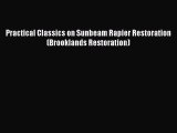 Download Practical Classics on Sunbeam Rapier Restoration (Brooklands Restoration) Free Full