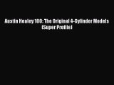 PDF Austin Healey 100: The Original 4-Cylinder Models (Super Profile) Free Full Ebook