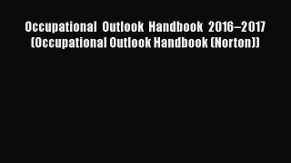 [PDF] Occupational Outlook Handbook 2016–2017 (Occupational Outlook Handbook (Norton)) [Read]