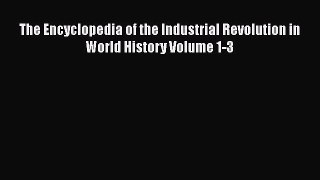 [PDF] The Encyclopedia of the Industrial Revolution in World History Volume 1-3 [Download]
