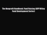 [PDF] The Nonprofit Handbook: Fund Raising (AFP/Wiley Fund Development Series) [Read] Online
