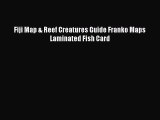 Read Fiji Map & Reef Creatures Guide Franko Maps Laminated Fish Card PDF Online