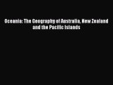 Read Oceania: The Geography of Australia New Zealand and the Pacific Islands Ebook Free