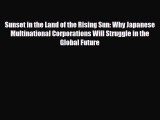 [PDF] Sunset in the Land of the Rising Sun: Why Japanese Multinational Corporations Will Struggle