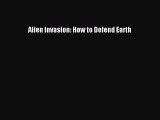 Ebook Alien Invasion: How to Defend Earth Download Full Ebook