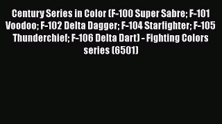 Book Century Series in Color (F-100 Super Sabre F-101 Voodoo F-102 Delta Dagger F-104 Starfighter
