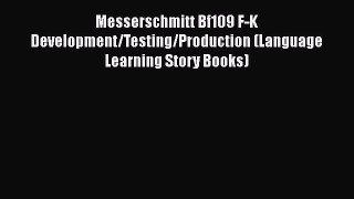 Book Messerschmitt Bf109 F-K Development/Testing/Production (Language Learning Story Books)