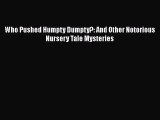 [PDF Download] Who Pushed Humpty Dumpty?: And Other Notorious Nursery Tale Mysteries