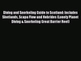 Read Diving and Snorkeling Guide to Scotland: Includes Shetlands Scapa Flow and Hebrides (Lonely