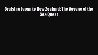 Read Cruising Japan to New Zealand: The Voyage of the Sea Quest Ebook Free