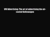 Ebook VW Advertising: The art of advertising the air-cooled Volkswagen Read Full Ebook