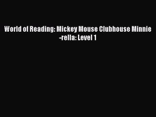 Download Video: [PDF Download] World of Reading: Mickey Mouse Clubhouse Minnie-rella: Level 1