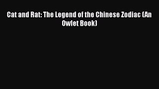 [PDF Download] Cat and Rat: The Legend of the Chinese Zodiac (An Owlet Book)