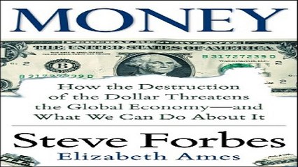 Download Money  How the Destruction of the Dollar Threatens the Global Economy   and What We Can