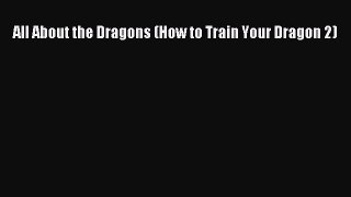 [PDF Download] All About the Dragons (How to Train Your Dragon 2)