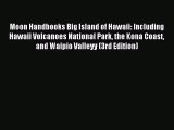 Read Moon Handbooks Big Island of Hawaii: Including Hawaii Volcanoes National Park the Kona