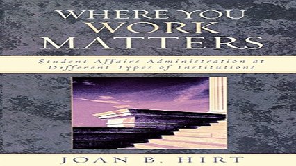 Download Where You Work Matters  Student Affairs Administration at Different Types of