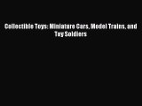 PDF Collectible Toys: Miniature Cars Model Trains and Toy Soldiers Free Online