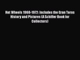Download Hot Wheels 1968-1972: Includes the Gran Toros History and Pictures (A Schiffer Book