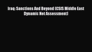 Read Iraq: Sanctions And Beyond (CSIS Middle East Dynamic Net Assessment) PDF Online