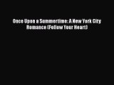 PDF Once Upon a Summertime: A New York City Romance (Follow Your Heart) [PDF] Online