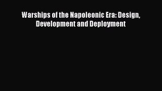 Read Warships of the Napoleonic Era: Design Development and Deployment Ebook Online