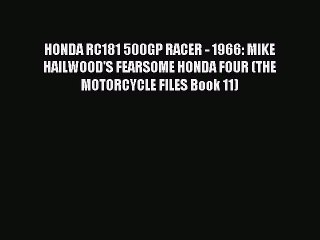Download HONDA RC181 500GP RACER - 1966: MIKE HAILWOOD'S FEARSOME HONDA FOUR (THE MOTORCYCLE