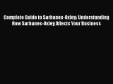 [PDF] Complete Guide to Sarbanes-Oxley: Understanding How Sarbanes-Oxley Affects Your Business