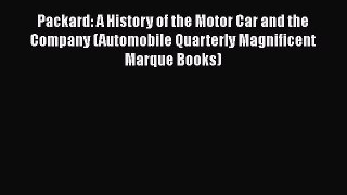 Ebook Packard: A History of the Motor Car and the Company (Automobile Quarterly Magnificent