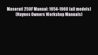Book Maserati 250F Manual: 1954-1960 (all models) (Haynes Owners Workshop Manuals) Read Online