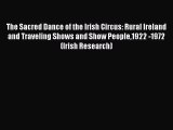 Download The Sacred Dance of the Irish Circus: Rural Ireland and Traveling Shows and Show People1922