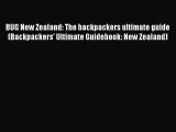 Read BUG New Zealand: The backpackers ultimate guide (Backpackers' Ultimate Guidebook: New
