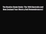 Read The Beatles Down Under: The 1964 Australia and New Zealand Tour (Rock & Roll Remembrances)