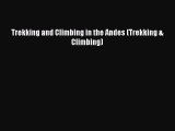 Download Trekking and Climbing in the Andes (Trekking & Climbing) PDF Book Free