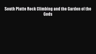 Download South Platte Rock Climbing and the Garden of the Gods Read Online